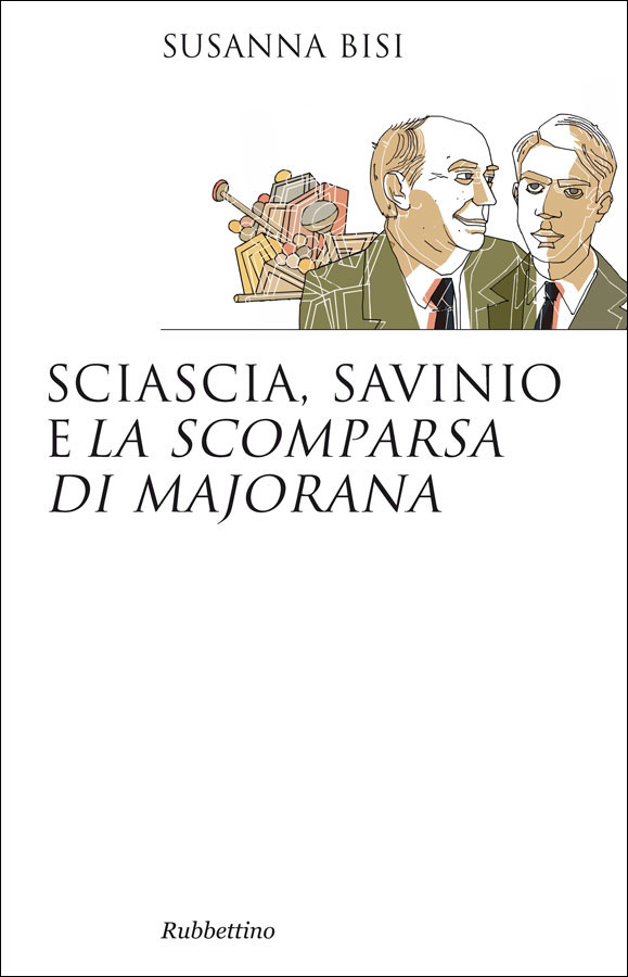 Sciascia, Savinio e La scomparsa di Majorana - Rubbettino editore